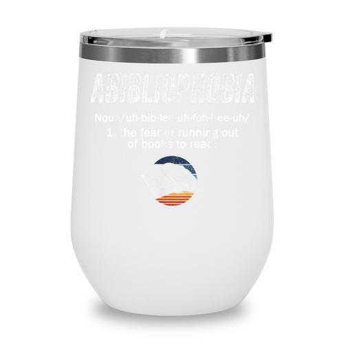 Abibliophobia Pupil Reading Bookworm Tees Reader Wine Tumbler - Bookorys