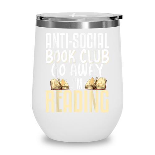 Anti Social Book Club Go Away I'm Reading Wine Tumbler - Bookorys