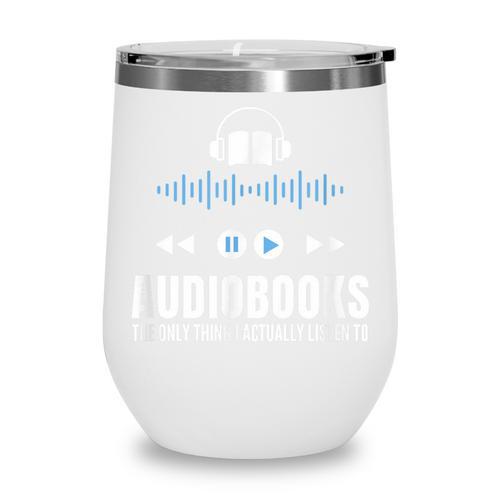 Audiobooks Listener Book Reading Lover Fun Wine Tumbler - Bookorys