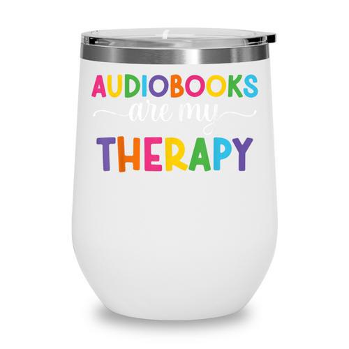 Audiobooks Are My Therapy Book Lover Audiobook Women Wine Tumbler - Bookorys
