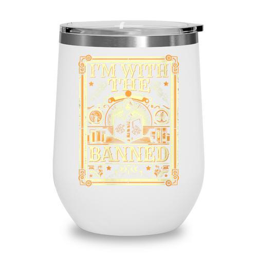Banned Books Librarian Book Readers I m With The Banned Wine Tumbler - Bookorys