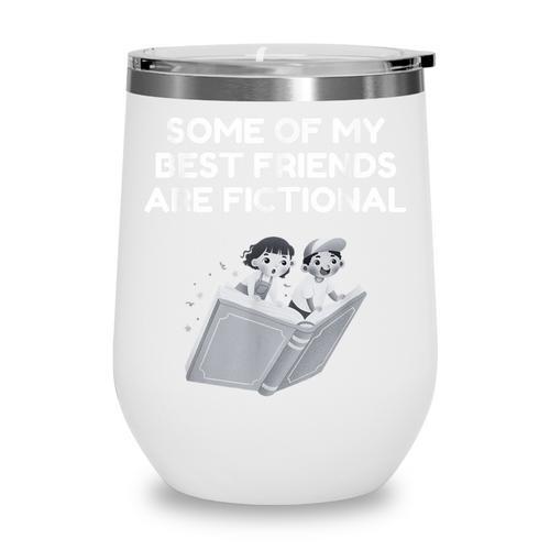 Some Of My Best Friends Are Fictional Book Lover Nerd Wine Tumbler - Bookorys