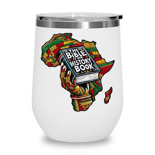 The Bible Is Our History Book Roots African American Faith Wine Tumbler - Bookorys DE