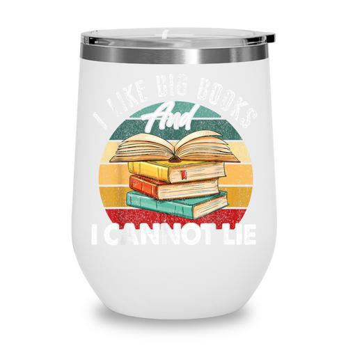 I Like Big Books Librarian Reading Teacher Book Lover Wine Tumbler - Bookorys