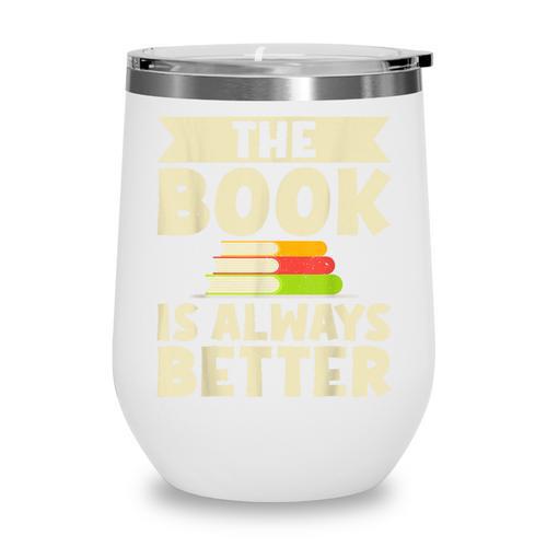 The Book Is Always Better Thriller Wine Tumbler - Bookorys CA