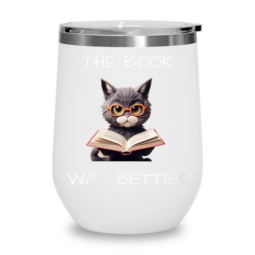 The Book Was Better Literature Teacher Reading Cat Lover Wine Tumbler - Bookorys CA