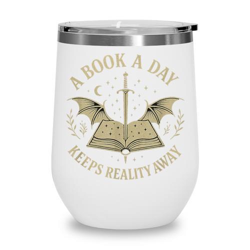 A Book A Day Keeps Reality Away Reading Escape Quote Wine Tumbler - Bookorys