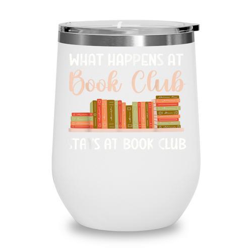 Book Lover Humor What Happens At Book Club Stays Wine Tumbler - Bookorys