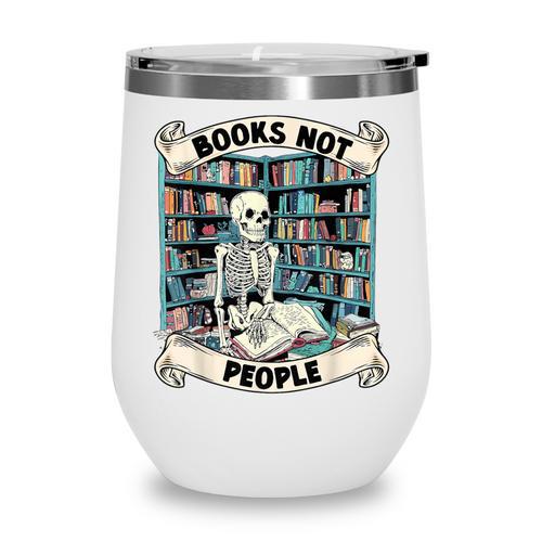 Book Lover Skeleton Reading Love Books Not People Wine Tumbler - Bookorys CA