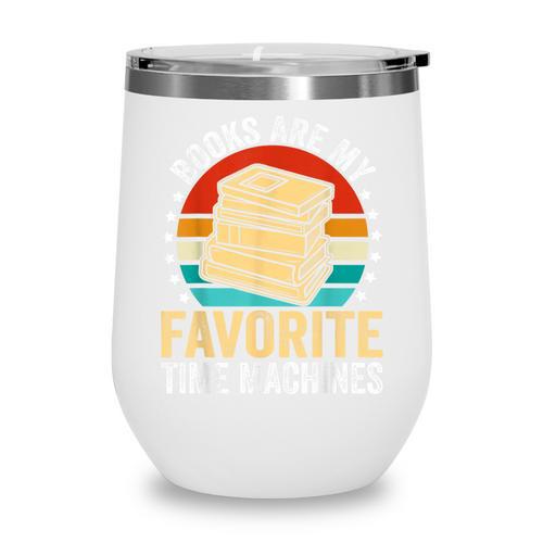 Books Are My Favorite Time Machines Wine Tumbler - Bookorys