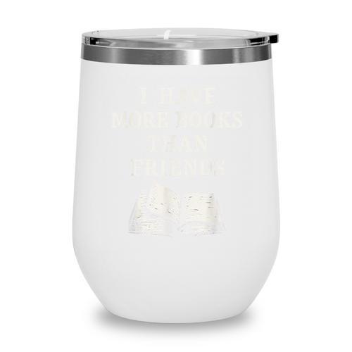 I Have More Books Than Friends Sarcastic Reader Introvert Wine Tumbler - Bookorys DE