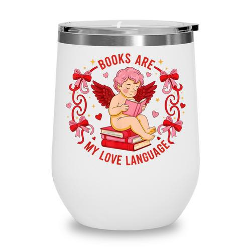 Books Are My Love Language Cupid Reading Book Valentines Day Wine Tumbler - Bookorys DE