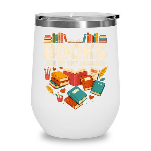 Books Are My Love Language Reading Lover Librarian Valentine Wine Tumbler - Bookorys