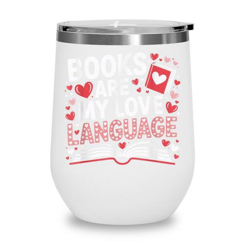 Books Are My Love Language Valentines Book Lover Teacher Wine Tumbler - Bookorys AU