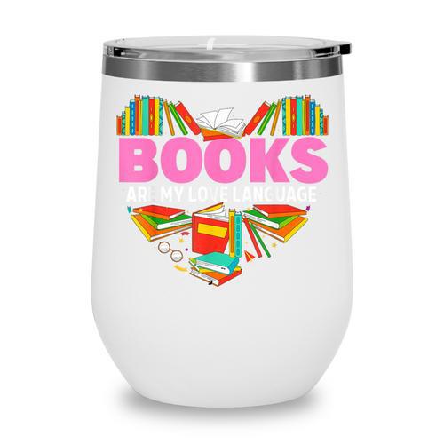 Books Are My Love Language Valentine's Day Reading Lover Wine Tumbler - Bookorys CA