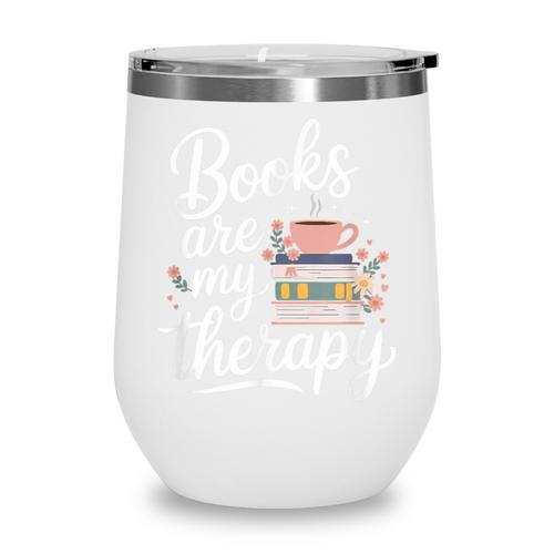 Books Are My Therapy Book Lover Coffee Books Flowers Bookish Wine Tumbler - Bookorys