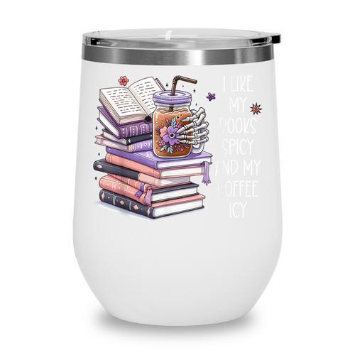 I Like My Books Spicy ShirtI Like Books Spicy & Coffee ICY Wine Tumbler - Bookorys