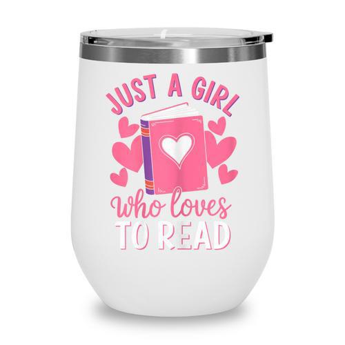 Bookworm Just A Girl Who Loves To Read Wine Tumbler - Bookorys DE