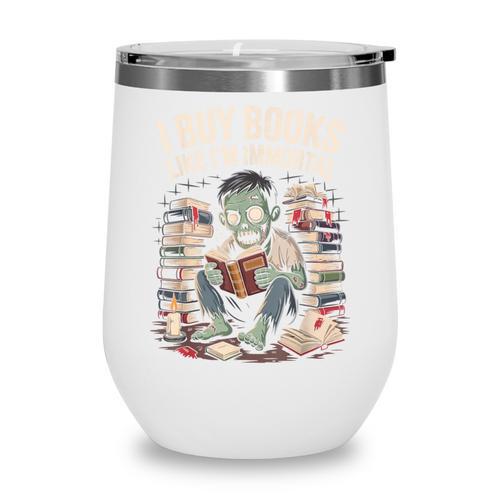 I Buy Books Like I'm Immortal Bookworm Bookish Humor Vintage Wine Tumbler - Bookorys