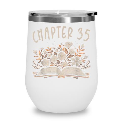 Chapter 35th Birthday Bookworm 35 Years Old For Book Lovers Wine Tumbler - Bookorys