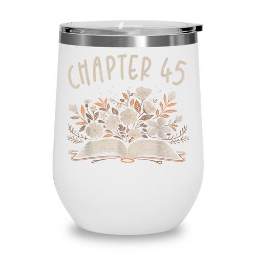 Chapter 45th Birthday Bookworm 45 Years Old For Book Lovers Wine Tumbler - Bookorys