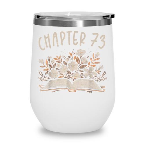 Chapter 73rd Birthday Bookworm 73 Years Old For Book Lovers Wine Tumbler - Bookorys UK
