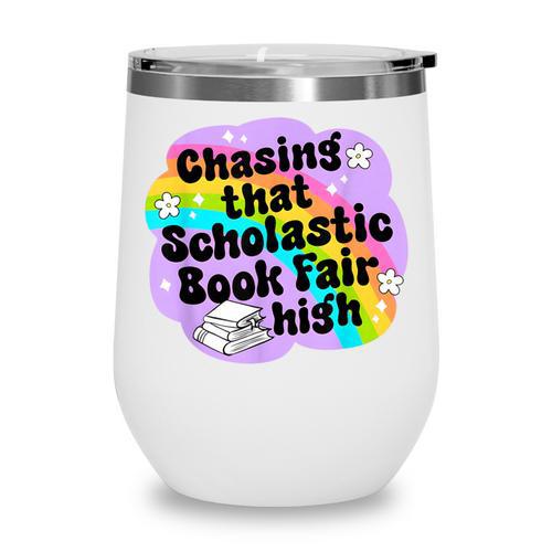 Chasing That Scholastic Book Fair High Book Lovers Wine Tumbler - Bookorys UK