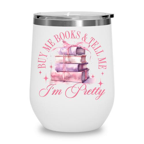 Coquette Aesthetic Bow Buy Me Books & Tell Me I'm Pretty Wine Tumbler - Bookorys