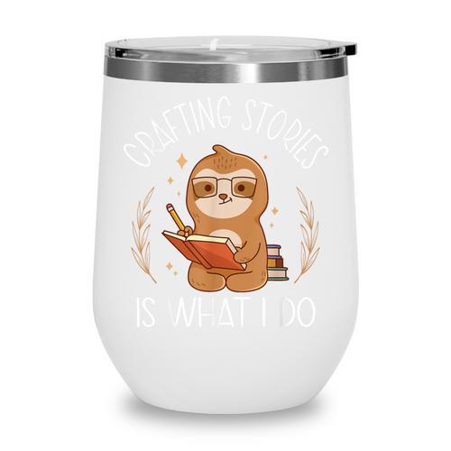 Crafting Stories Is What I Do Reading Writing Book Author Wine Tumbler - Bookorys
