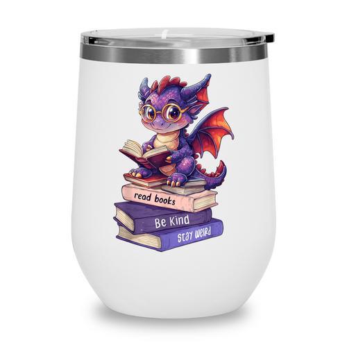 Cute Dragon Read Books Be Kind Stay Weird Book Lover Wine Tumbler - Bookorys