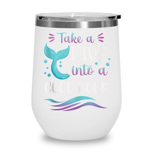 Cute Mermaid Librarian Teacher Dive Into A Good Book Reading Wine Tumbler - Bookorys DE