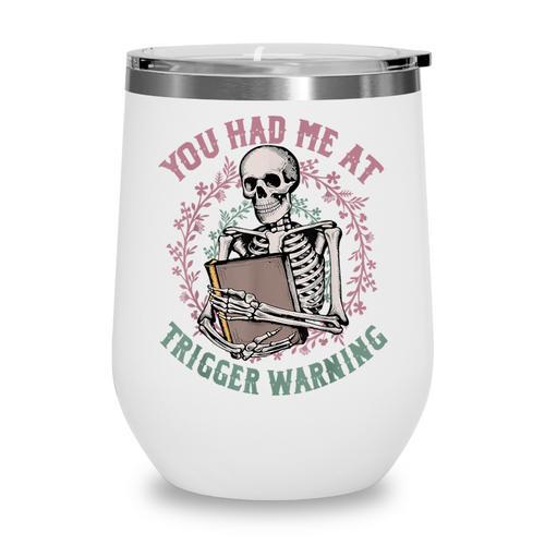 Dark Romance Had Me At Trigger Warning Skeleton Smutt Book Wine Tumbler - Bookorys