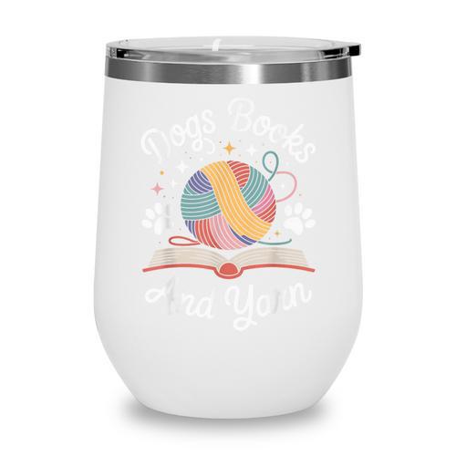 Dogs Books And Yarn Knitter Knitting Wine Tumbler - Bookorys