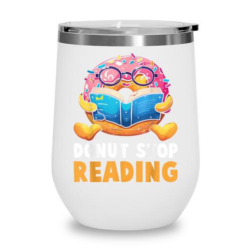 Donut Stop Reading Cute Book Reader Bookworm Donut Day Wine Tumbler - Bookorys CA