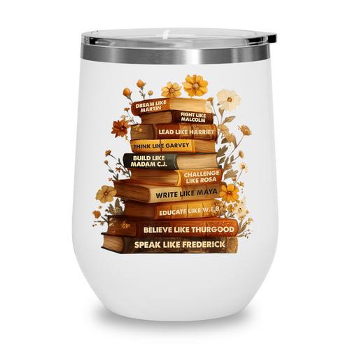 Dream Like Martin Floral Book History Month Women Men Wine Tumbler - Bookorys