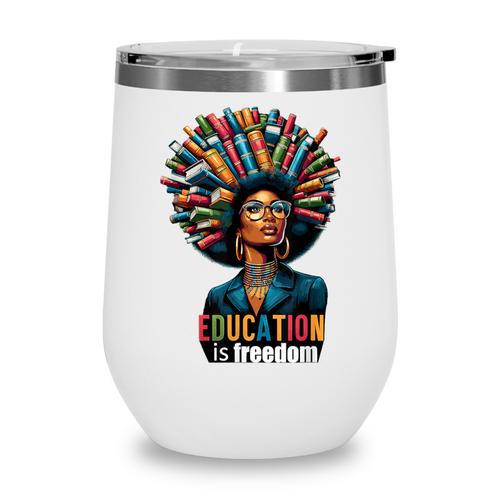 Education Is Freedom History Month Teacher Books Afro For Men Women Wine Tumbler - Bookorys