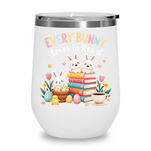 Every Bunny Loves To Read Book Lover Easter Day Apparel Wine Tumbler - Bookorys