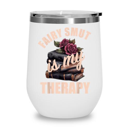 Fairy Smut Is My Therapy Romantasy Spicy Books Faerie Tales Wine Tumbler - Bookorys CA