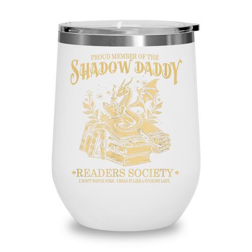 Fantasy Romantasy Book Shadow Daddy Readers Society Wine Tumbler - Bookorys CA