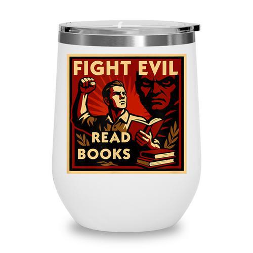Fight Evil Read Books Propaganda Poster Wine Tumbler - Bookorys