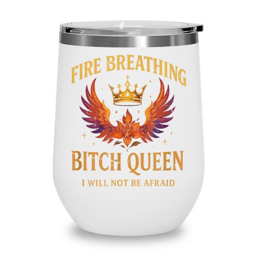 Fire Breathing Bitch Queen I Will Not Be Afraid Fantasy Book Wine Tumbler - Bookorys DE