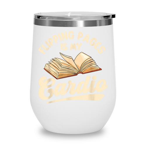 Flipping Pages Is My Cardio Book Lover Reading Bookworm Wine Tumbler - Bookorys UK