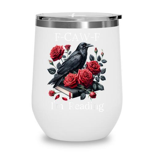 Fuck Off Im Reading Smut Books Dark Romance Book Crow F Cawf Wine Tumbler - Bookorys
