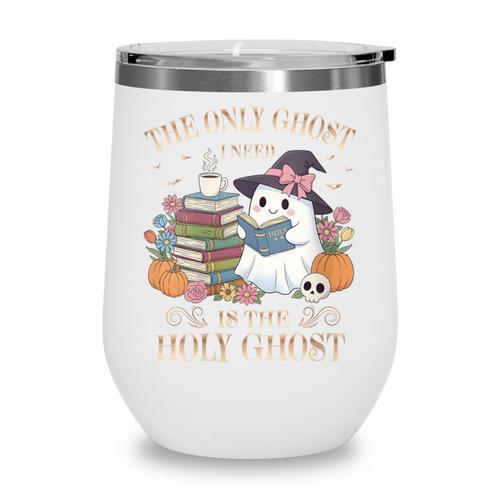 The Only Ghost I Need Is The Holy Ghost Books Reading Lovers Wine Tumbler - Bookorys CA