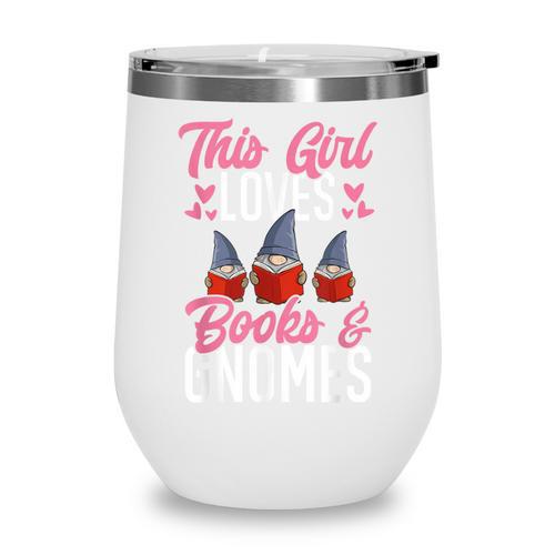 This Girl Loves Books And Gnomes Gardener Dwarf Garden Gnome Wine Tumbler - Bookorys DE