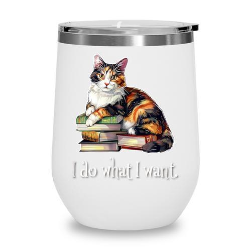 Girls Books I Do What I Want Calico Cat Lover Wine Tumbler - Bookorys