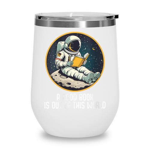 Good Book Is Out Of This World Space Reading Lover Wine Tumbler - Bookorys