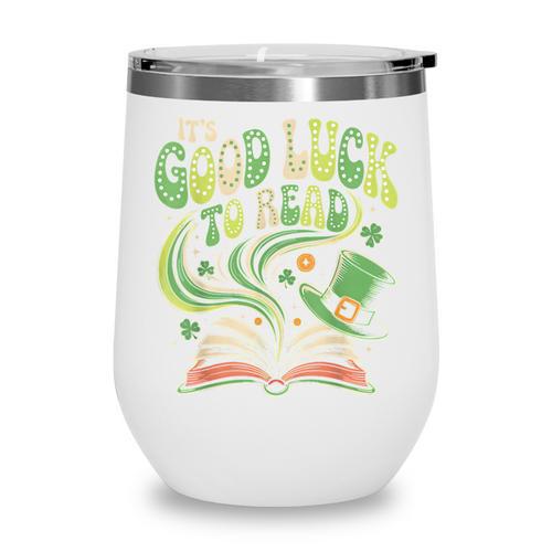 Groovy It's Good Luck To Read St Patrick's Day Book Lucky Wine Tumbler - Bookorys