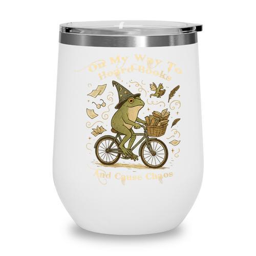 On My Way To Hoard Books And Cause Chaos Tom Foolery Frog Wine Tumbler - Bookorys