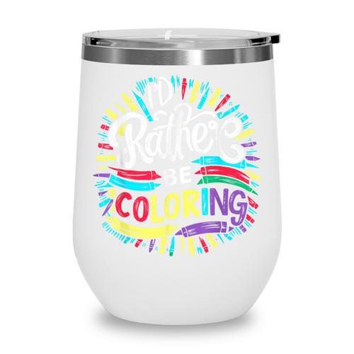 I'd Rather Be Coloring Books Color Drawing Book Wine Tumbler - Bookorys DE